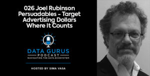 Joel Rubinson - Persuadables: Target Advertising Dollars Where it Counts 026 | Ep. 026