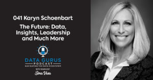 Karyn Schoenbart - The Future: Data, Insights, Leadership and Much More | Ep. 041