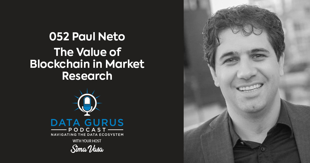 Paul Neto - The Value of Blockchain in Market Research | Ep. 052