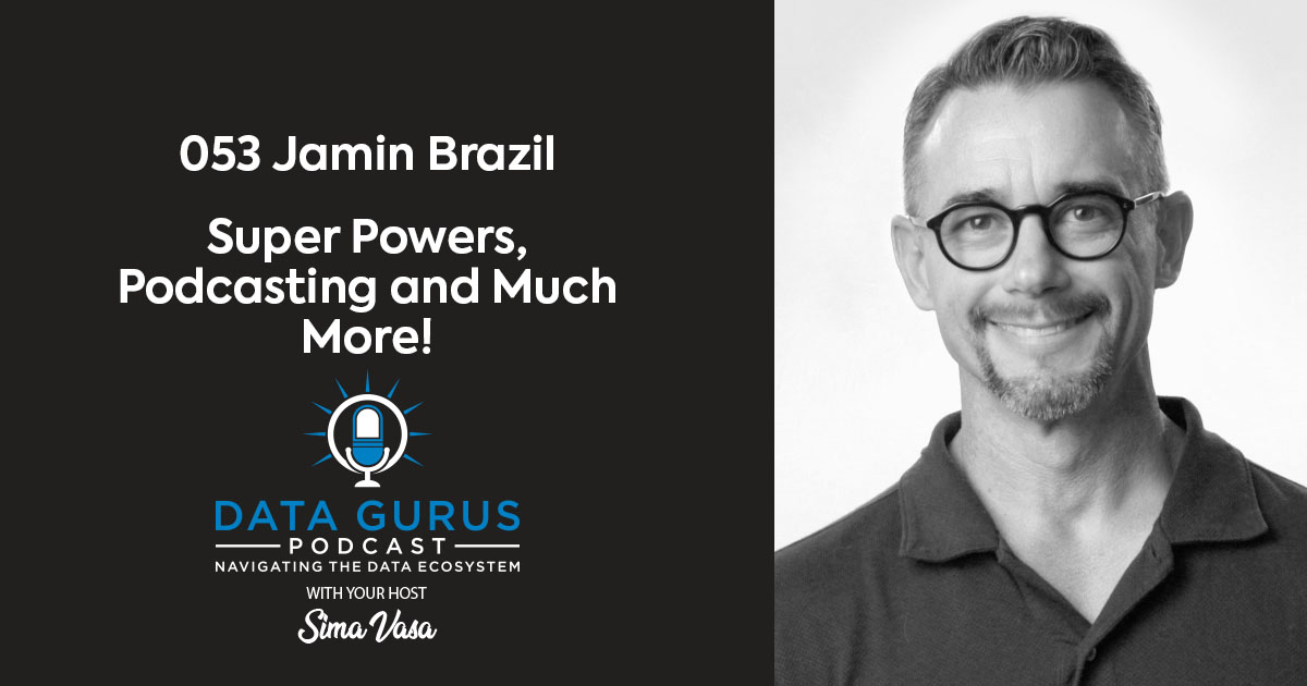 Jamin Brazil - Super Powers, Podcasting and Much More! | Ep. 053