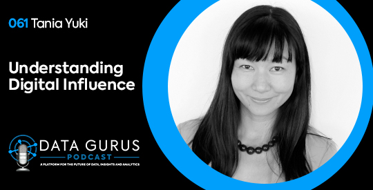 Tania Yuki - Understanding Digital Influence | Ep 061