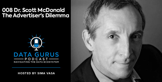 Dr. Scott McDonald - The Advertiser's Dilemma Data Gurus Podcast